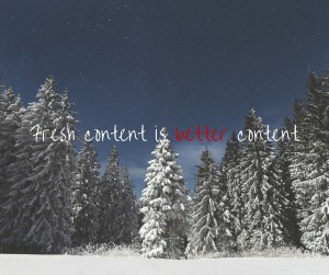 Content – Why Fresher Is Better